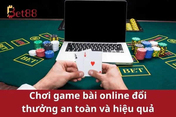 Chơi Game Bài Online Đổi Thưởng Dễ Dàng Bet88 3 Chơi Game Bài Online