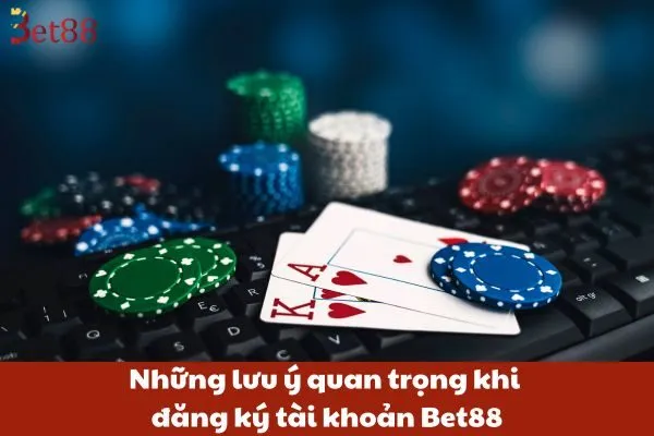 Hỏi Đáp Về Quy Trình Đăng Ký Tài Khoản Bet88 3 Những lưu ý quan trọng khi đăng ký tài khoản Bet88