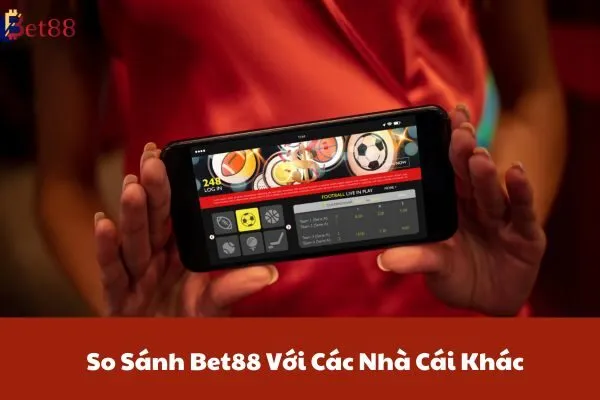 Trải Nghiệm Cá Cược Thể Thao Bóng Rổ Đầy Kịch Tính Trên Bet88 3 So Sánh Bet88 Với Các Nhà Cái Khác